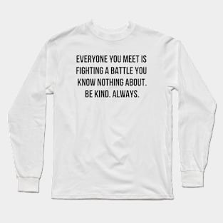 Everyone You Meet Long Sleeve T-Shirt